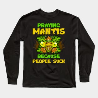 Praying Mantis Funny Quotes Humor Long Sleeve T-Shirt